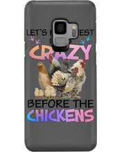 Load image into Gallery viewer, Chicken Let's Be Honest I Was Crazy Before The Chickens Phone case