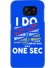 Load image into Gallery viewer, I Do What I Want When I Want Where I Want Phone case