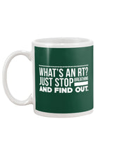 Load image into Gallery viewer, What's An RT Just Stop Breathing And Find Out Mug