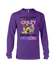Load image into Gallery viewer, Chicken Let's Be Honest I Was Crazy Before The Chickens Unisex Long Sleeve