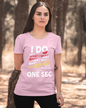 Load image into Gallery viewer, I Do What I Want When I Want Where I Want Ladies Tee