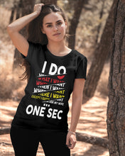 Load image into Gallery viewer, I Do What I Want When I Want Where I Want Ladies Tee