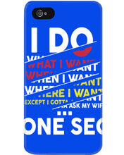 Load image into Gallery viewer, I Do What I Want When I Want Where I Want Phone case