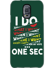Load image into Gallery viewer, I Do What I Want When I Want Where I Want Phone case