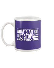 Load image into Gallery viewer, What's An RT Just Stop Breathing And Find Out Mug