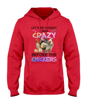 Load image into Gallery viewer, Chicken Let's Be Honest I Was Crazy Before The Chickens Hoodie