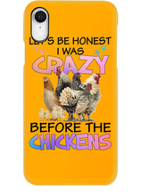 Load image into Gallery viewer, Chicken Let's Be Honest I Was Crazy Before The Chickens Phone case