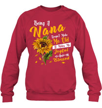 Load image into Gallery viewer, Meaningful Gift For Family Being A Nana Doesn't Make Me Old Sweatshirt