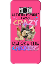 Load image into Gallery viewer, Chicken Let's Be Honest I Was Crazy Before The Chickens Phone case