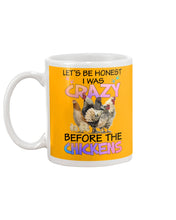 Load image into Gallery viewer, Chicken Let's Be Honest I Was Crazy Before The Chickens Mug