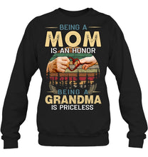 Load image into Gallery viewer, Being A Mom Is An Honor Being A Grandma Is Priceless Sweatshirt