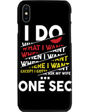 Load image into Gallery viewer, I Do What I Want When I Want Where I Want Phone case