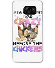 Load image into Gallery viewer, Chicken Let's Be Honest I Was Crazy Before The Chickens Phone case
