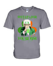 Load image into Gallery viewer, Shut Up Liver You're Fine Ireland Flag Shamrock St Patrick's Day Gift Guys V-Neck