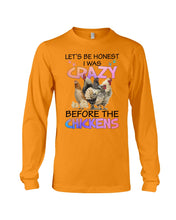 Load image into Gallery viewer, Chicken Let's Be Honest I Was Crazy Before The Chickens Unisex Long Sleeve