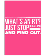 Load image into Gallery viewer, What's An RT Just Stop Breathing And Find Out Vertical Poster