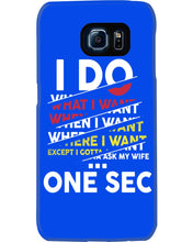 Load image into Gallery viewer, I Do What I Want When I Want Where I Want Phone case