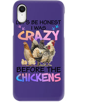 Load image into Gallery viewer, Chicken Let's Be Honest I Was Crazy Before The Chickens Phone case