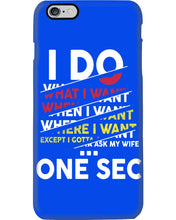 Load image into Gallery viewer, I Do What I Want When I Want Where I Want Phone case