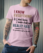 Load image into Gallery viewer, Gift For Grandpa I Know Everything If I Don't Know I Make Stuff Up Guys Tee