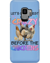 Load image into Gallery viewer, Chicken Let's Be Honest I Was Crazy Before The Chickens Phone case