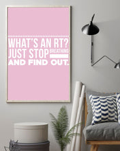 Load image into Gallery viewer, What's An RT Just Stop Breathing And Find Out Vertical Poster