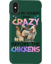 Load image into Gallery viewer, Chicken Let's Be Honest I Was Crazy Before The Chickens Phone case