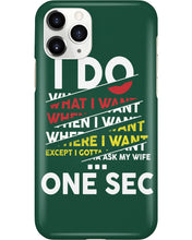 Load image into Gallery viewer, I Do What I Want When I Want Where I Want Phone case
