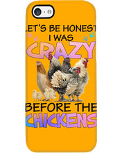 Load image into Gallery viewer, Chicken Let's Be Honest I Was Crazy Before The Chickens Phone case