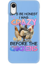Load image into Gallery viewer, Chicken Let's Be Honest I Was Crazy Before The Chickens Phone case