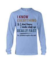 Load image into Gallery viewer, Gift For Grandpa I Know Everything If I Don't Know I Make Stuff Up Unisex Long Sleeve