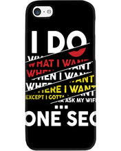 Load image into Gallery viewer, I Do What I Want When I Want Where I Want Phone case