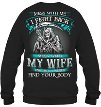Load image into Gallery viewer, Gift For Family Mess With My Wife Sweatshirt