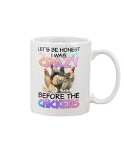 Load image into Gallery viewer, Chicken Let's Be Honest I Was Crazy Before The Chickens Mug