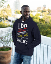 Load image into Gallery viewer, I Do What I Want When I Want Where I Want Hoodie