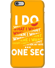 Load image into Gallery viewer, I Do What I Want When I Want Where I Want Phone case
