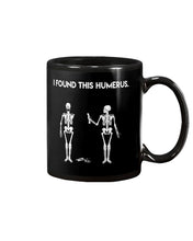 Load image into Gallery viewer, I Found This Humerus Skeleton Black Mug
