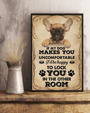 Load image into Gallery viewer, If My Dog Makes You Uncomfortable I'd Be Happy French Bulldog Gift For Dog Lovers Vertical Poster
