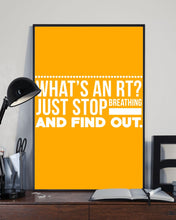 Load image into Gallery viewer, What's An RT Just Stop Breathing And Find Out Vertical Poster
