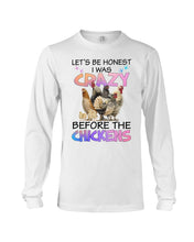 Load image into Gallery viewer, Chicken Let's Be Honest I Was Crazy Before The Chickens Unisex Long Sleeve
