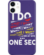 Load image into Gallery viewer, I Do What I Want When I Want Where I Want Phone case
