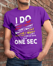 Load image into Gallery viewer, I Do What I Want When I Want Where I Want Guys Tee
