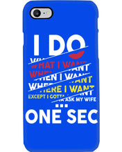 Load image into Gallery viewer, I Do What I Want When I Want Where I Want Phone case
