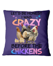 Load image into Gallery viewer, Chicken Let's Be Honest I Was Crazy Before The Chickens Pillow Cover

