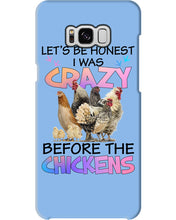 Load image into Gallery viewer, Chicken Let's Be Honest I Was Crazy Before The Chickens Phone case
