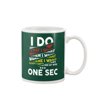 Load image into Gallery viewer, I Do What I Want When I Want Where I Want Mug

