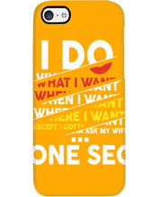 Load image into Gallery viewer, I Do What I Want When I Want Where I Want Phone case
