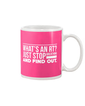 Load image into Gallery viewer, What's An RT Just Stop Breathing And Find Out Mug
