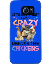 Load image into Gallery viewer, Chicken Let's Be Honest I Was Crazy Before The Chickens Phone case
