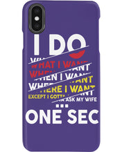 Load image into Gallery viewer, I Do What I Want When I Want Where I Want Phone case

